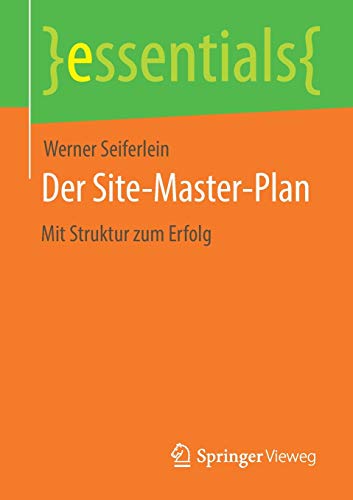 Stock image for Der Site-Master-Plan: Mit Struktur zum Erfolg (essentials) (German Edition) for sale by GF Books, Inc.