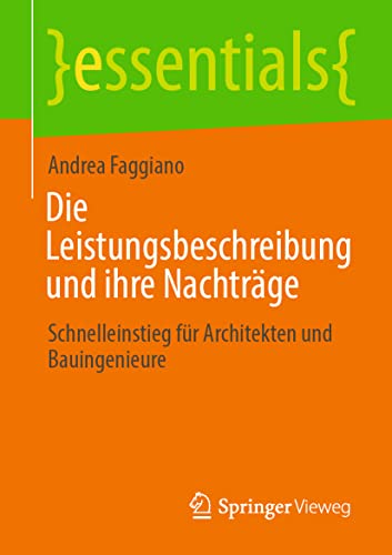 Beispielbild fr Die Leistungsbeschreibung und ihre Nachtrge: Schnelleinstieg fr Architekten und Bauingenieure (essentials) (German Edition) zum Verkauf von GF Books, Inc.