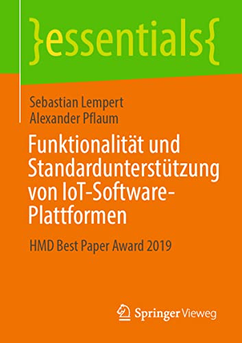 Stock image for Funktionalitt und Standarduntersttzung von IoT-Software-Plattformen: HMD Best Paper Award 2019 (essentials) (German Edition) for sale by Lucky's Textbooks