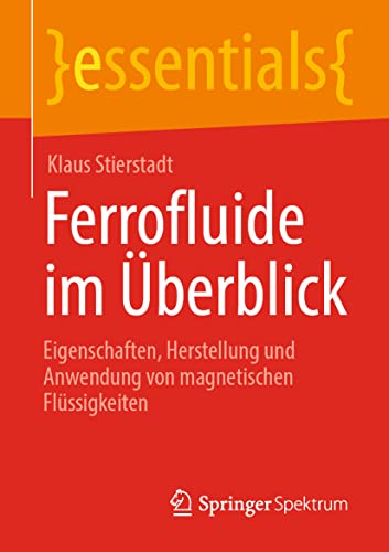 Imagen de archivo de Ferrofluide im berblick: Eigenschaften, Herstellung und Anwendung von magnetischen Flssigkeiten (essentials) (German Edition) a la venta por GF Books, Inc.