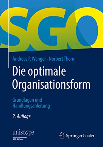 Stock image for Die optimale Organisationsform: Grundlagen und Handlungsanleitung (uniscope. Publikationen der SGO Stiftung) for sale by medimops
