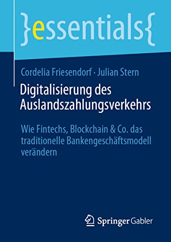 Imagen de archivo de Digitalisierung des Auslandszahlungsverkehrs: Wie Fintechs, Blockchain & Co. das traditionelle Bankengeschftsmodell verndern (essentials) (German Edition) a la venta por GF Books, Inc.