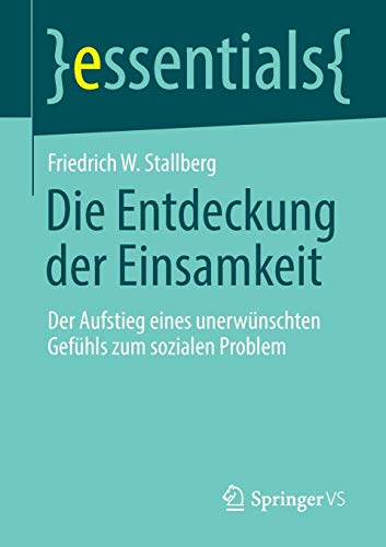 Imagen de archivo de Die Entdeckung der Einsamkeit: Der Aufstieg eines unerwnschten Gefhls zum sozialen Problem (essentials) (German Edition) a la venta por GF Books, Inc.