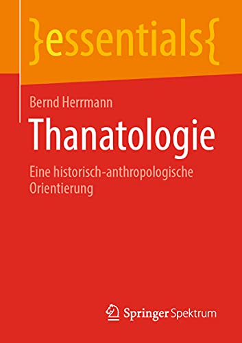 9783658327828: Thanatologie: Eine historisch-anthropologische Orientierung (essentials) (German Edition)