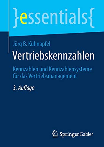Beispielbild fr Vertriebskennzahlen: Kennzahlen und Kennzahlensysteme fr das Vertriebsmanagement (essentials) (German Edition) zum Verkauf von GF Books, Inc.