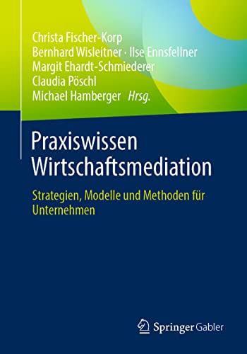Stock image for Praxiswissen Wirtschaftsmediation: Strategien, Modelle und Methoden fr Unternehmen (German Edition) for sale by Lucky's Textbooks