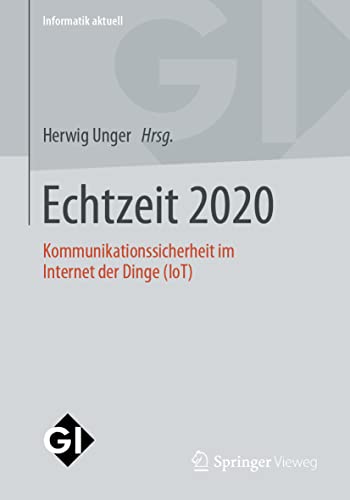 Stock image for Echtzeit 2020. Kommunikationssicherheit im Internet der Dinge (IoT). for sale by Antiquariat im Hufelandhaus GmbH  vormals Lange & Springer