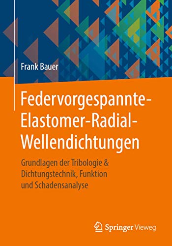 Immagine dell'editore per Federvorgespannte-Elastomer-Radial-Wellendichtungen : Grundlagen der Tribologie & Dichtungstechnik, Funktion und Schadensanalyse venduto da Chiron Media