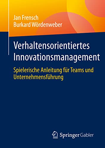 Stock image for Verhaltensorientiertes Innovationsmanagement: Spielerische Anleitung fr Teams und Unternehmensfhrung (German Edition) for sale by Lucky's Textbooks