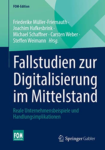 9783658329549: Fallstudien zur Digitalisierung im Mittelstand: Reale Unternehmensbeispiele und Handlungsimplikationen (FOM-Edition)