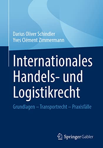 Stock image for Internationales Handels- und Logistikrecht: Grundlagen ? Transportrecht ? Praxisflle (German Edition) for sale by Book Deals