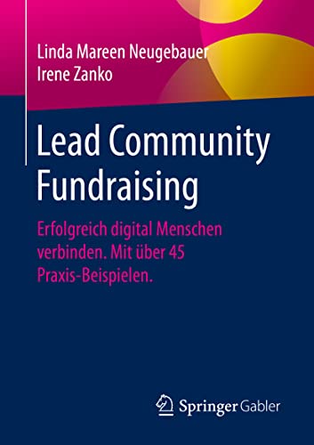 Imagen de archivo de Lead Community Fundraising: Erfolgreich digital Menschen verbinden. Mit ber 45 Praxis-Beispielen. (German Edition) a la venta por GF Books, Inc.