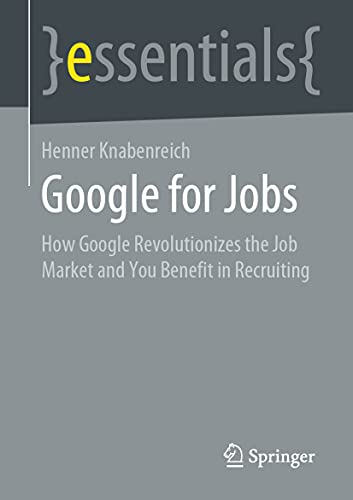Immagine dell'editore per Google for Jobs : How Google Revolutionizes the Job Market and You Benefit in Recruiting venduto da Chiron Media