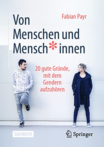 9783658331269: Von Menschen und Mensch*innen: 20 gute Grnde, mit dem Gendern aufzuhren