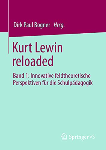 Stock image for Kurt Lewin reloaded : Band 1: Innovative feldtheoretische Perspektiven fur die Schulpadagogik for sale by Chiron Media