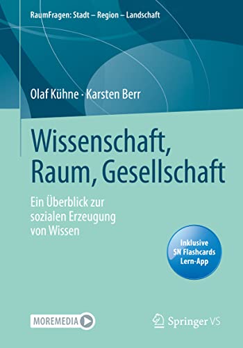 Stock image for Wissenschaft, Raum, Gesellschaft: Ein berblick zur sozialen Erzeugung von Wissen (RaumFragen: Stadt ? Region ? Landschaft) (German Edition) for sale by Lucky's Textbooks