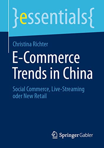 Stock image for E-Commerce Trends in China : Social Commerce, Live-Streaming oder New Retail for sale by Blackwell's