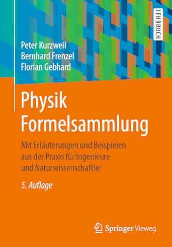 9783658333621: Physik Formelsammlung: Mit Erluterungen und Beispielen aus der Praxis fr Ingenieure und Naturwissenschaftler (German Edition)