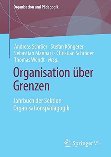 Stock image for Organisation über Grenzen : Jahrbuch der Sektion Organisationspädagogik for sale by Ria Christie Collections