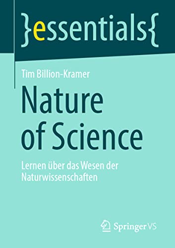 Beispielbild fr Nature of Science: Lernen ber das Wesen der Naturwissenschaften (essentials) (German Edition) zum Verkauf von GF Books, Inc.