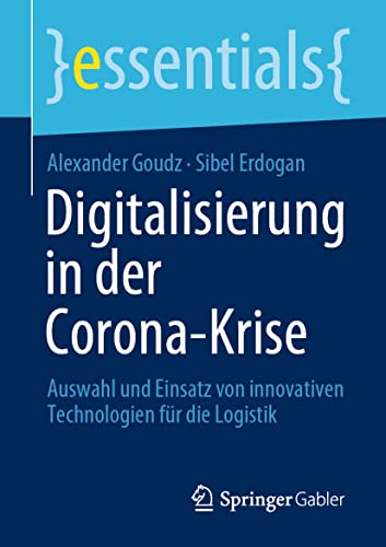 Imagen de archivo de Digitalisierung in der Corona-Krise: Auswahl und Einsatz von innovativen Technologien fr die Logistik (essentials) (German Edition) a la venta por Book Deals