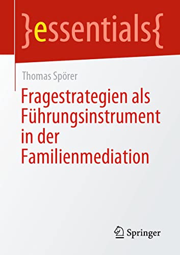 9783658335250: Fragestrategien als Fhrungsinstrument in der Familienmediation (essentials) (German Edition)