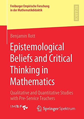 Stock image for Epistemological Beliefs and Critical Thinking in Mathematics : Qualitative and Quantitative Studies with Pre-Service Teachers for sale by Chiron Media