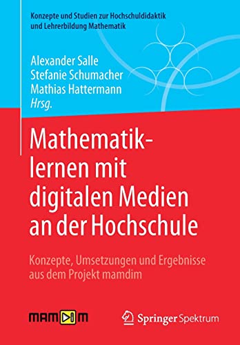 Stock image for Mathematiklernen mit digitalen Medien an der Hochschule. Konzepte, Umsetzungen und Ergebnisse aus dem Projekt mamdim. for sale by Gast & Hoyer GmbH