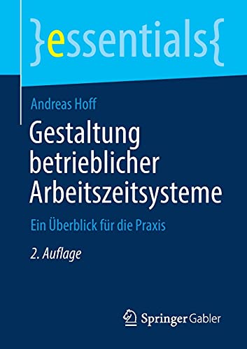 Beispielbild fr Gestaltung betrieblicher Arbeitszeitsysteme: Ein berblick fr die Praxis (essentials) (German Edition) zum Verkauf von GF Books, Inc.