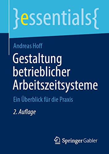 Imagen de archivo de Gestaltung betrieblicher Arbeitszeitsysteme: Ein berblick fr die Praxis (essentials) (German Edition) a la venta por GF Books, Inc.