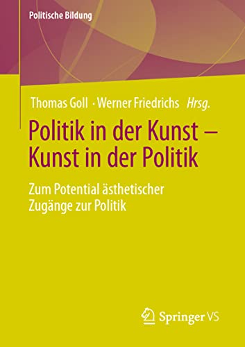 Stock image for Politik in der Kunst - Kunst in der Politik : Zum Potential asthetischer Zugange zur Politik for sale by Chiron Media