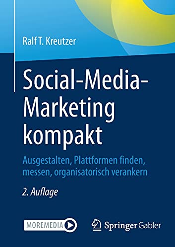 9783658338657: Social-Media-Marketing kompakt: Ausgestalten, Plattformen finden, messen, organisatorisch verankern