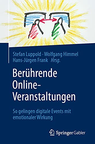 Stock image for Berhrende Online-Veranstaltungen: So gelingen digitale Events mit emotionaler Wirkung for sale by medimops