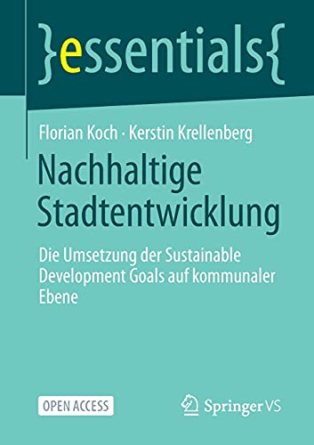 Stock image for Nachhaltige Stadtentwicklung: Die Umsetzung der Sustainable Development Goals auf kommunaler Ebene (essentials) (German Edition) for sale by GF Books, Inc.