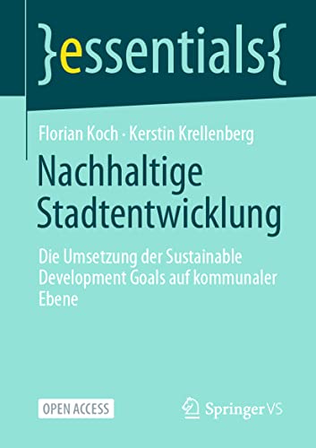 Stock image for Nachhaltige Stadtentwicklung: Die Umsetzung der Sustainable Development Goals auf kommunaler Ebene (essentials) (German Edition) for sale by GF Books, Inc.