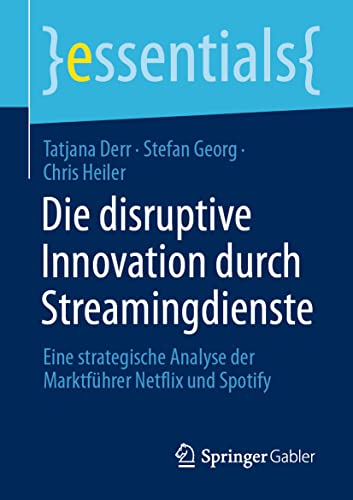 Stock image for Die Disruptive Innovation Durch Streamingdienste: Eine Strategische Analyse Der Marktfhrer Netflix Und Spotify for sale by Revaluation Books
