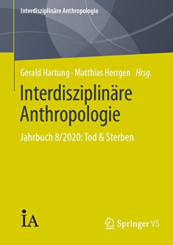 Stock image for Interdisziplinare Anthropologie : Jahrbuch 8/2020: Tod & Sterben for sale by Chiron Media