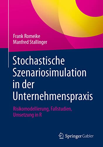 Stock image for Stochastische Szenariosimulation in der Unternehmenspraxis: Risikomodellierung, Fallstudien, Umsetzung in R (German Edition) for sale by Books Unplugged