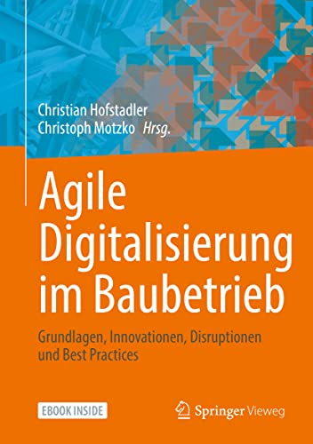 Stock image for Agile Digitalisierung im Baubetrieb: Grundlagen, Innovationen, Disruptionen und Best Practices for sale by Revaluation Books