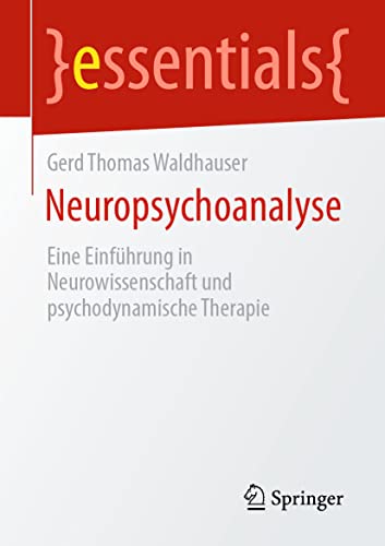 Beispielbild fr Neuropsychoanalyse : Eine Einfuhrung in Neurowissenschaft und psychodynamische Therapie zum Verkauf von Chiron Media