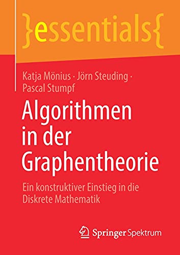 Imagen de archivo de Algorithmen in der Graphentheorie: Ein konstruktiver Einstieg in die Diskrete Mathematik (essentials) (German Edition) a la venta por GF Books, Inc.
