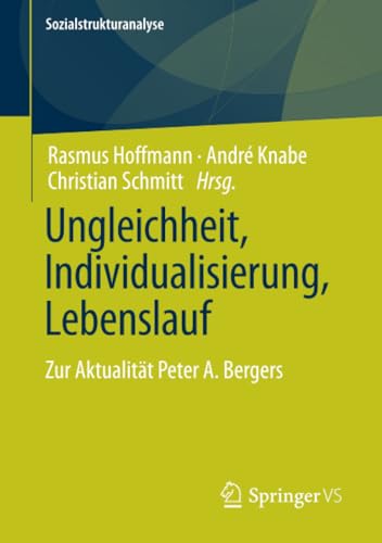 Stock image for Ungleichheit, Individualisierung, Lebenslauf: Zur Aktualit�t Peter A. Bergers (Sozialstrukturanalyse) for sale by Chiron Media