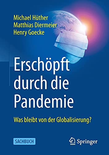 9783658343446: Erschpft durch die Pandemie: Was bleibt von der Globalisierung?