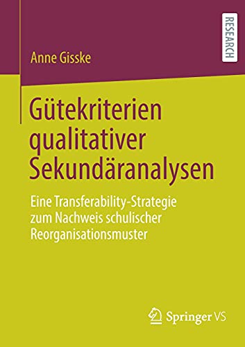 9783658344696: Gütekriterien qualitativer Sekundäranalysen: Eine Transferability-Strategie zum Nachweis schulischer Reorganisationsmuster