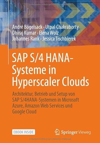 Stock image for SAP S/4 HANA-Systeme in Hyperscaler Clouds: Architektur, Betrieb und Setup von S/4HANA-Systemen in Microsoft Azure, Amazon Web Services und Google Cloud (German Edition) for sale by GF Books, Inc.