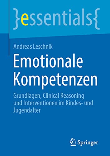 Stock image for Emotionale Kompetenzen : Grundlagen, Clinical Reasoning und Interventionen im Kindes- und Jugendalter for sale by Chiron Media