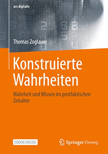 Stock image for Konstruierte Wahrheiten: Wahrheit Und Wissen Im Postfaktischen Zeitalter - Includes Digital Download for sale by Revaluation Books
