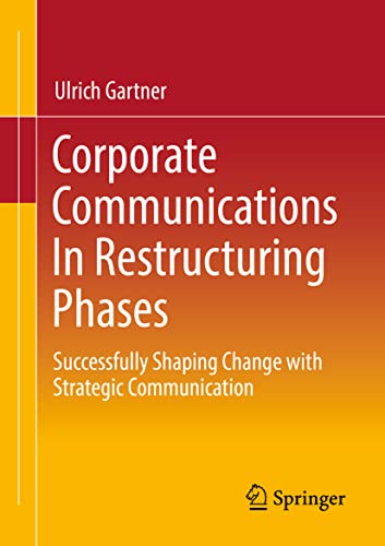 Stock image for Corporate Communications In Restructuring Phases: Successfully shaping change with strategic communication for sale by GF Books, Inc.