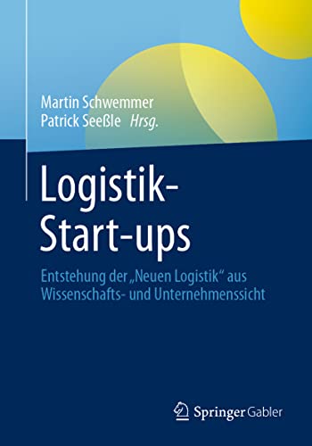 Beispielbild fr Logistik-Start-ups : Entstehung der ?Neuen Logistik" aus Wissenschafts- und Unternehmenssicht zum Verkauf von Blackwell's
