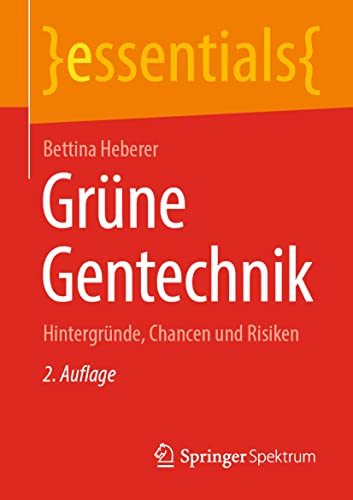 Beispielbild fr Grne Gentechnik: Hintergrnde, Chancen und Risiken (essentials) (German Edition) zum Verkauf von GF Books, Inc.